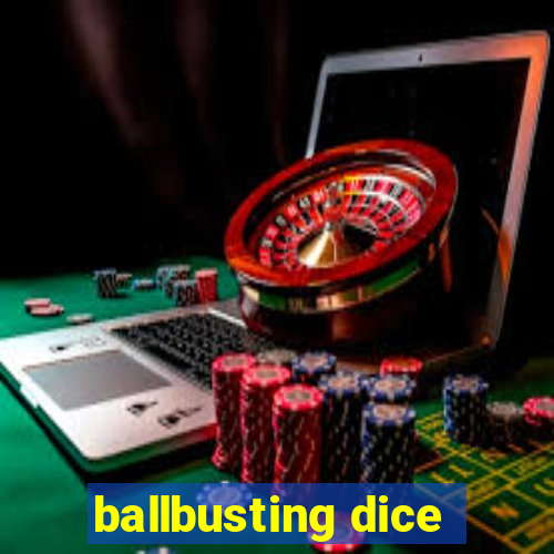 ballbusting dice